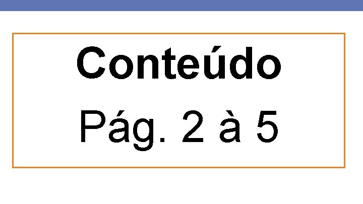 Conteúdo Pág. 2 à 5 