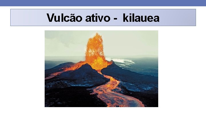 Vulcão ativo - kilauea 