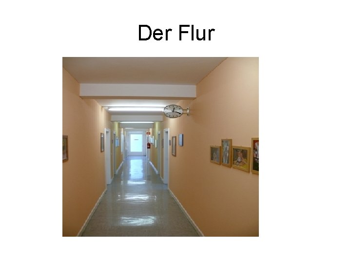 Der Flur 