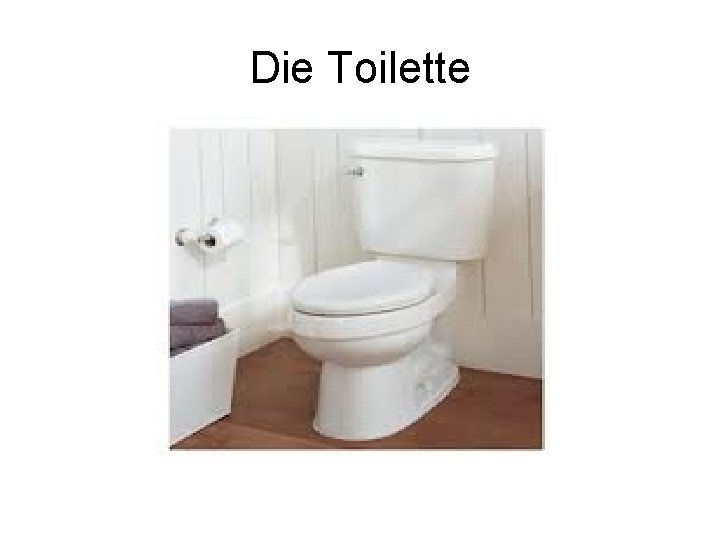 Die Toilette 