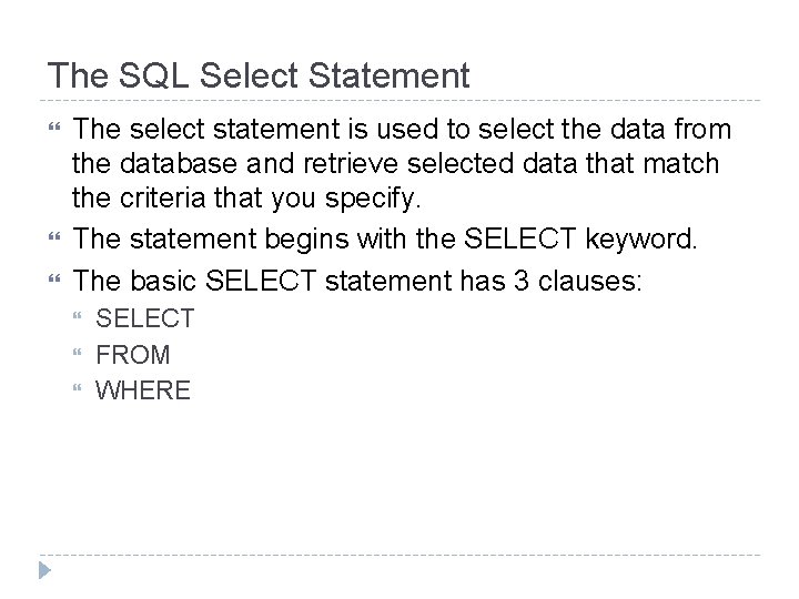 The SQL Select Statement The select statement is used to select the data from