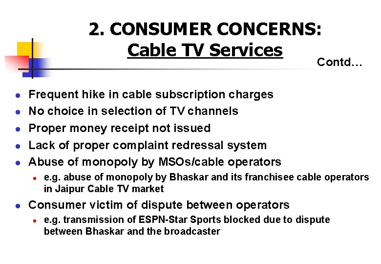 2. CONSUMER CONCERNS: Cable TV Services Contd… Frequent hike in cable subscription charges No
