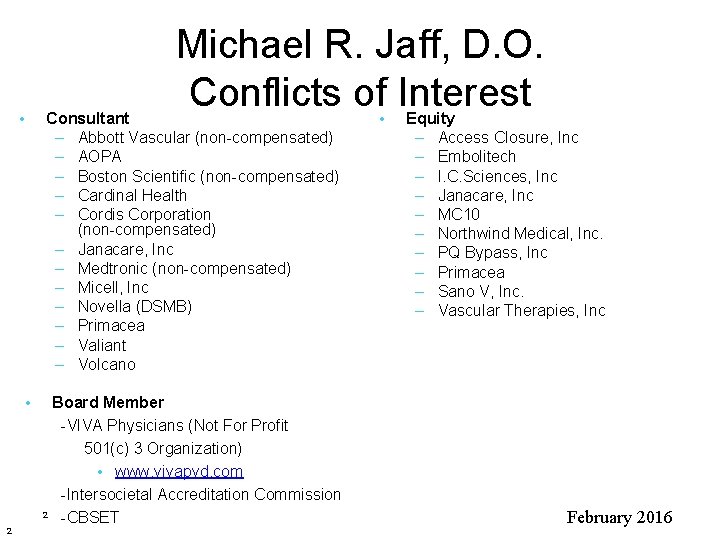 Michael R. Jaff, D. O. Conflicts of • Interest • Consultant – Abbott Vascular