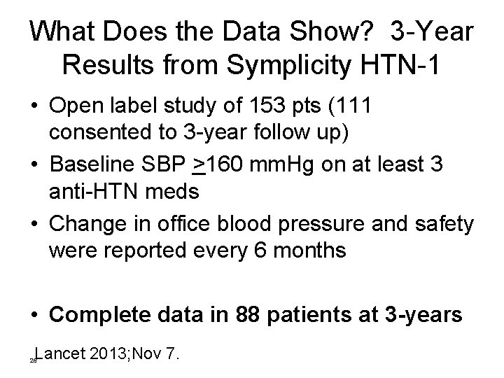 What Does the Data Show? 3 -Year Results from Symplicity HTN-1 • Open label