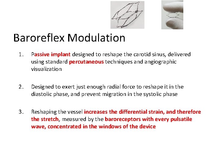 Baroreflex Modulation 1. Passive implant designed to reshape the carotid sinus, delivered using standard