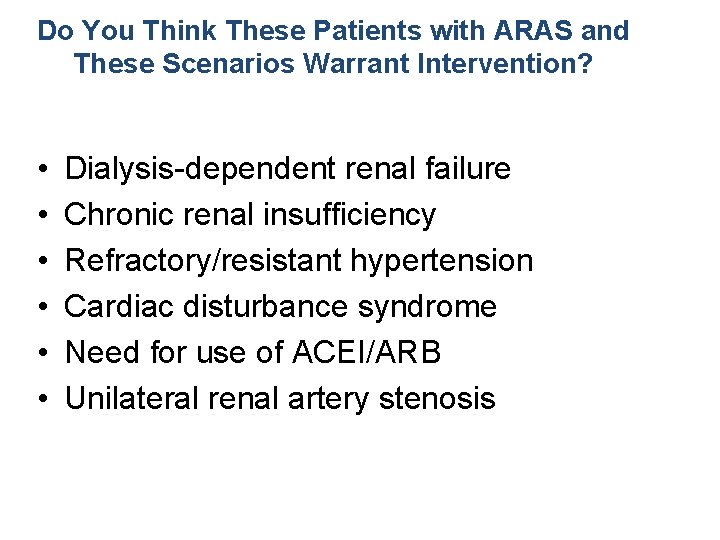 Do You Think These Patients with ARAS and These Scenarios Warrant Intervention? • •