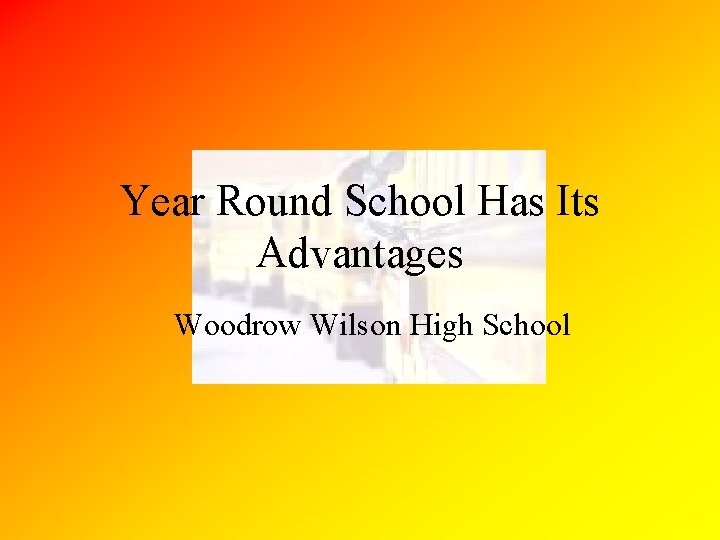 Year Round School Has Its Advantages Woodrow Wilson High School 