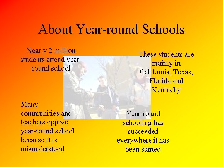 About Year-round Schools Nearly 2 million students attend yearround school Many communities and teachers