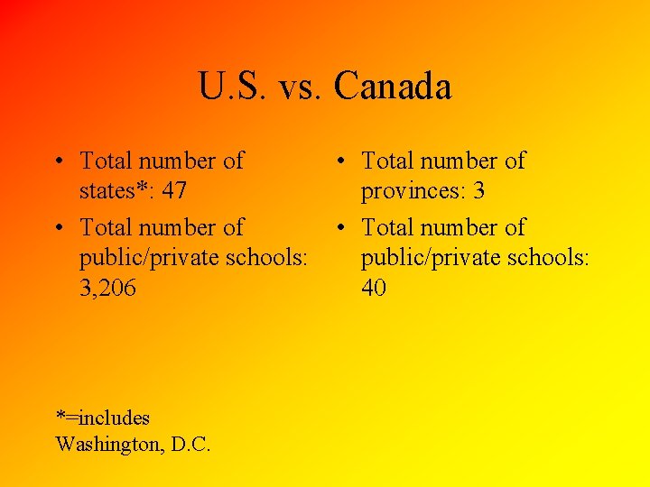 U. S. vs. Canada • Total number of states*: 47 • Total number of