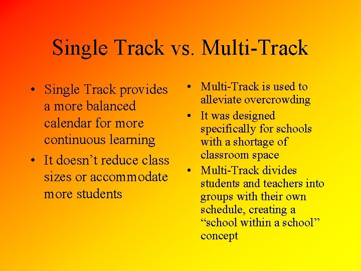 Single Track vs. Multi-Track • Single Track provides a more balanced calendar for more