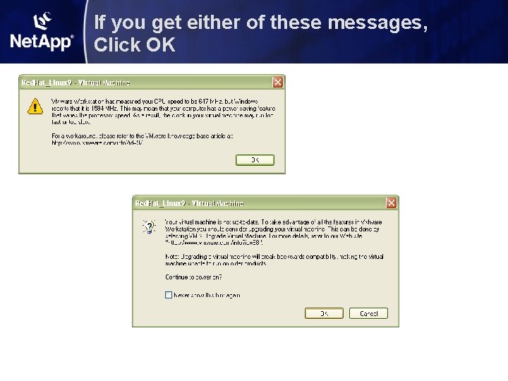 If you get either of these messages, Click OK If you get either of these messages, Click OK
