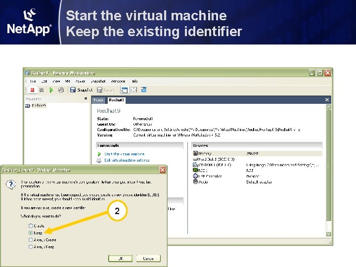 Start the virtual machine Keep the existing identifier 2 Start the virtual machine Keep the existing identifier 2
