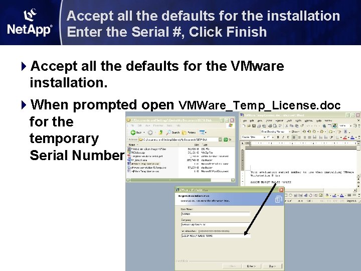 Accept all the defaults for the installation Enter the Serial #, Click Finish 4 Accept all the defaults for the installation Enter the Serial #, Click Finish 4