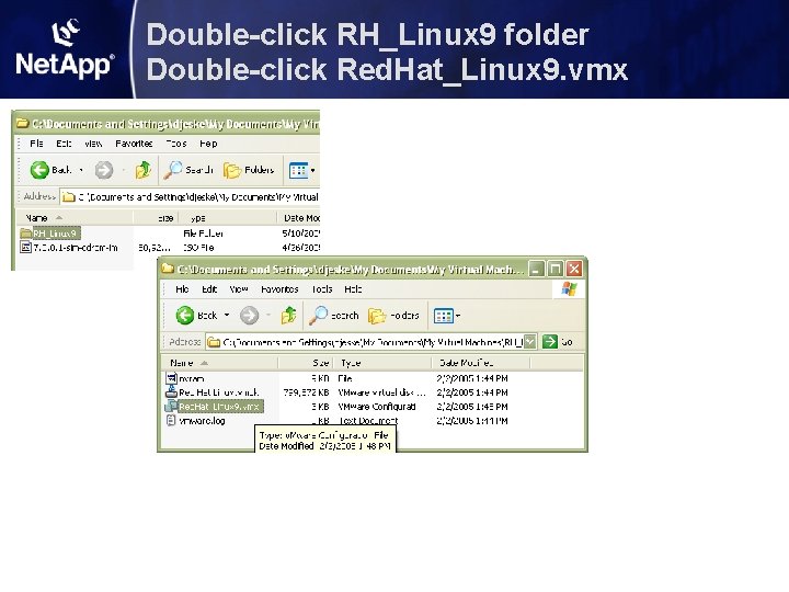 Double-click RH_Linux 9 folder Double-click Red. Hat_Linux 9. vmx Double-click RH_Linux 9 folder Double-click Red. Hat_Linux 9. vmx