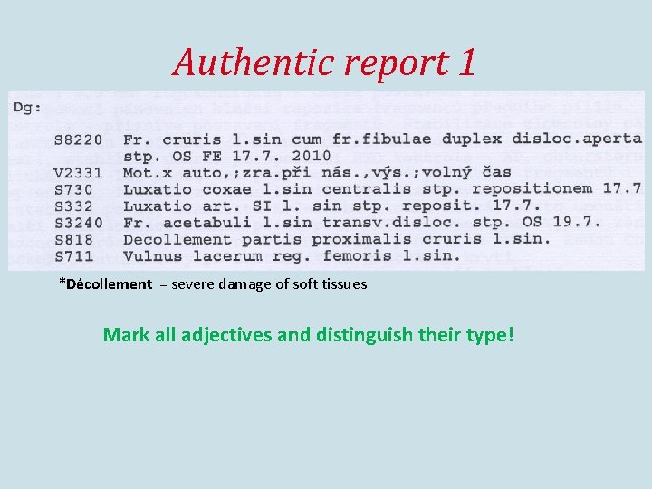 Authentic report 1 *De collement = severe damage of soft tissues Mark all adjectives