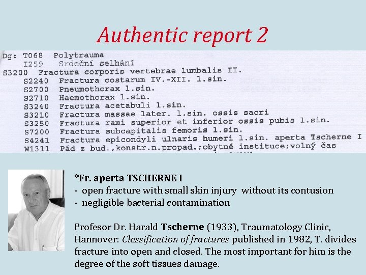 Authentic report 2 *Fr. aperta TSCHERNE I - open fracture with small skin injury