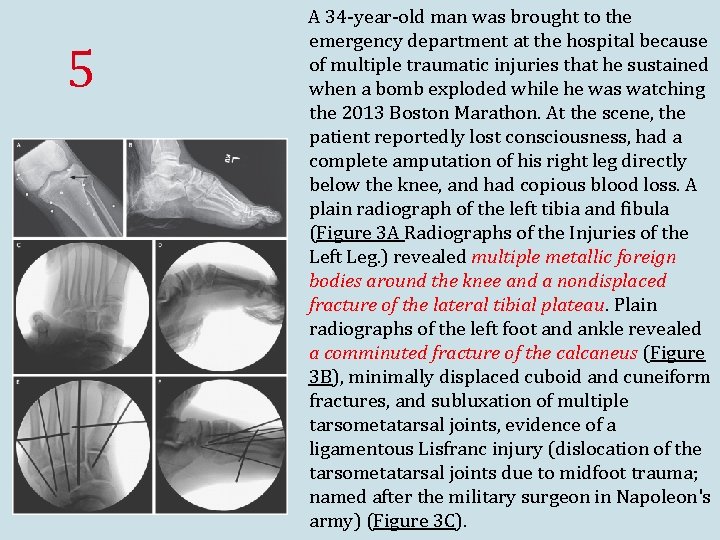 5 A 34 -year-old man was brought to the emergency department at the hospital