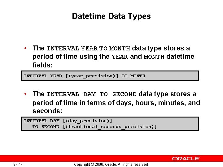 Datetime Data Types • The INTERVAL YEAR TO MONTH data type stores a period