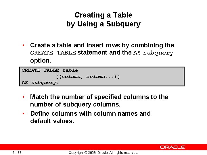 Creating a Table by Using a Subquery • Create a table and insert rows