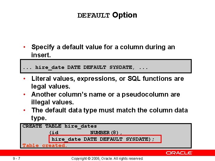DEFAULT Option • Specify a default value for a column during an insert. .