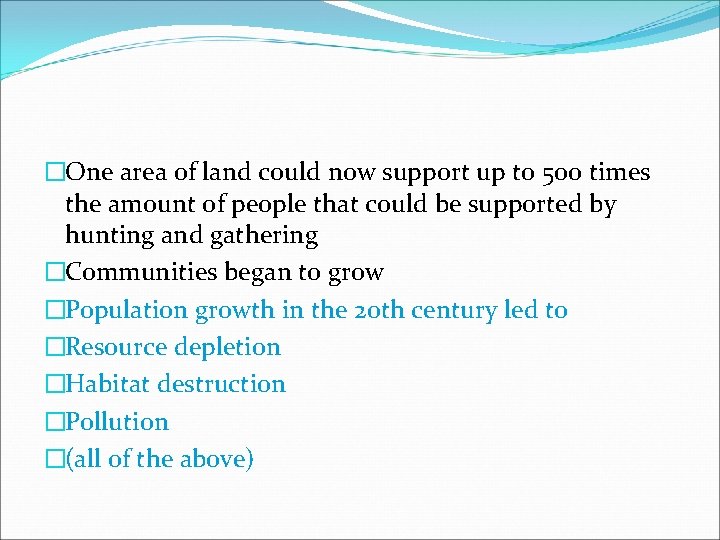 �One area of land could now support up to 500 times the amount of