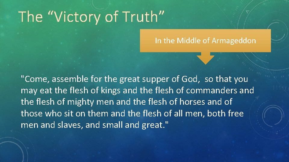 The “Victory of Truth” In the Middle of Armageddon To Save Human Life "Come,