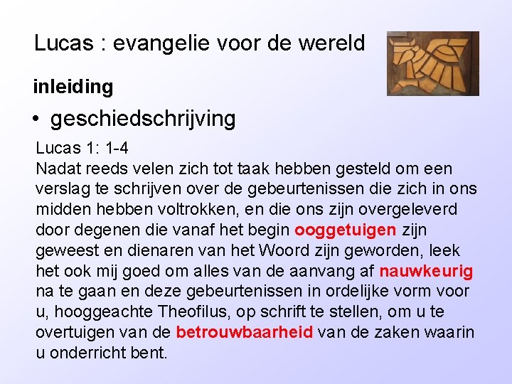 Lucas : evangelie voor de wereld inleiding • geschiedschrijving Lucas 1: 1 -4 Nadat