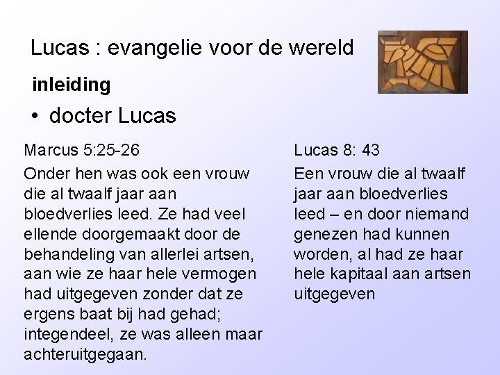 Lucas : evangelie voor de wereld inleiding • docter Lucas Marcus 5: 25 -26