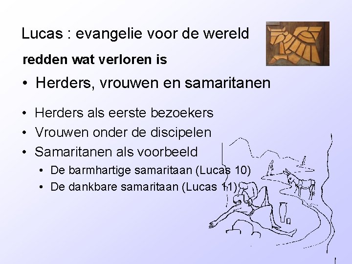 Lucas : evangelie voor de wereld redden wat verloren is • Herders, vrouwen en