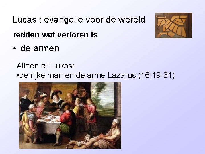 Lucas : evangelie voor de wereld redden wat verloren is • de armen Alleen