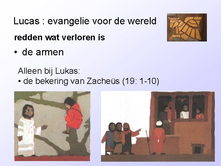 Lucas : evangelie voor de wereld redden wat verloren is • de armen Alleen