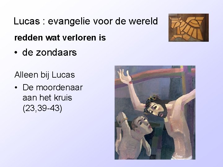 Lucas : evangelie voor de wereld redden wat verloren is • de zondaars Alleen