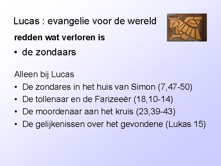 Lucas : evangelie voor de wereld redden wat verloren is • de zondaars Alleen