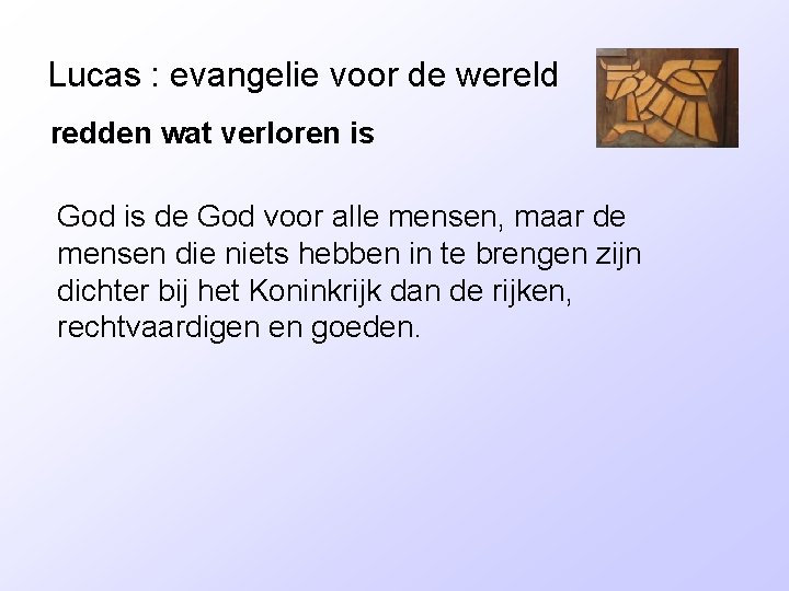 Lucas : evangelie voor de wereld redden wat verloren is God is de God