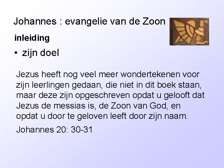 Johannes : evangelie van de Zoon inleiding • zijn doel Jezus heeft nog veel