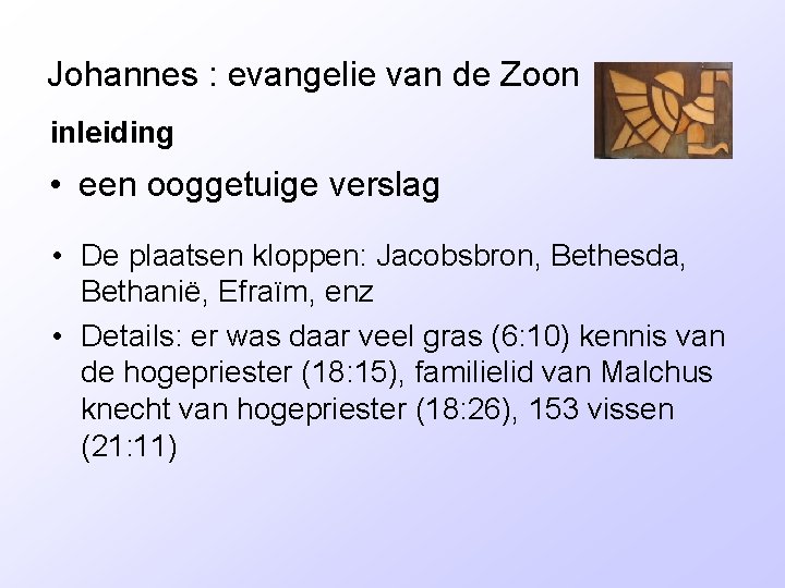 Johannes : evangelie van de Zoon inleiding • een ooggetuige verslag • De plaatsen