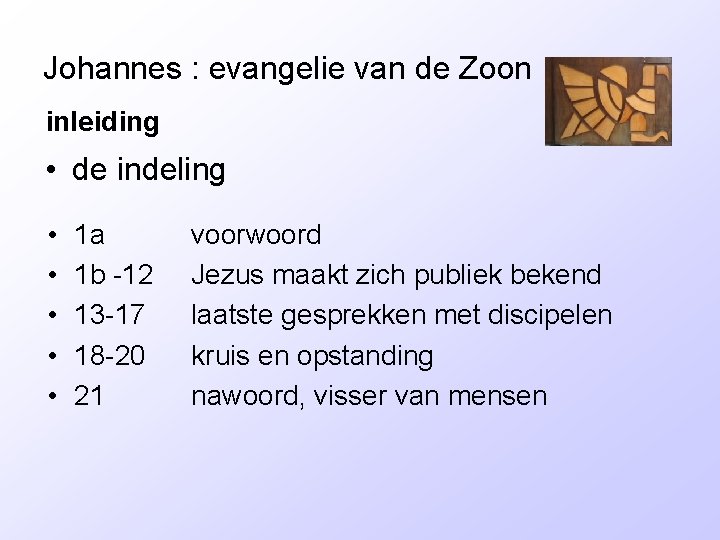 Johannes : evangelie van de Zoon inleiding • de indeling • • • 1