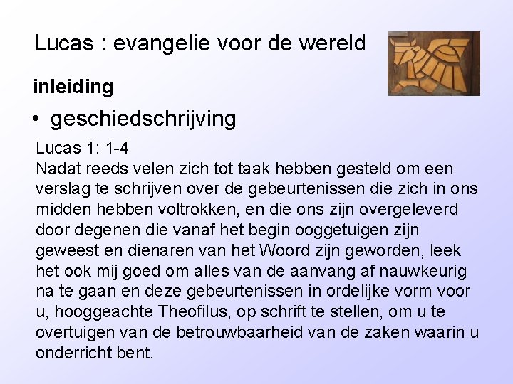 Lucas : evangelie voor de wereld inleiding • geschiedschrijving Lucas 1: 1 -4 Nadat