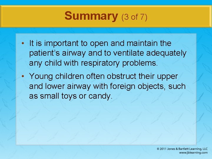 Summary (3 of 7) • It is important to open and maintain the patient’s