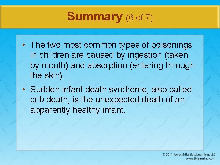 Summary (6 of 7) • The two most common types of poisonings in children