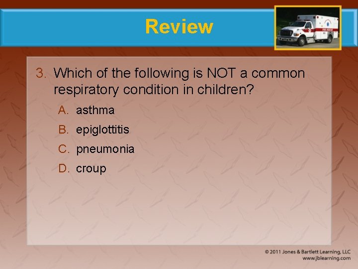 Review 3. Which of the following is NOT a common respiratory condition in children?