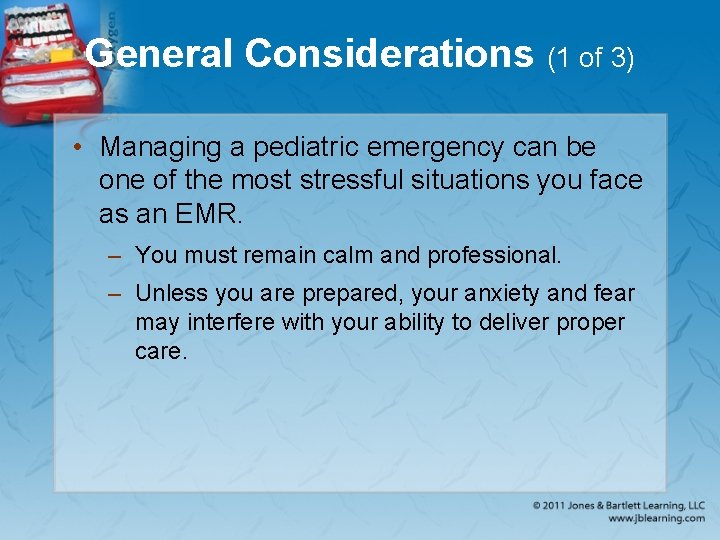 General Considerations (1 of 3) • Managing a pediatric emergency can be one of