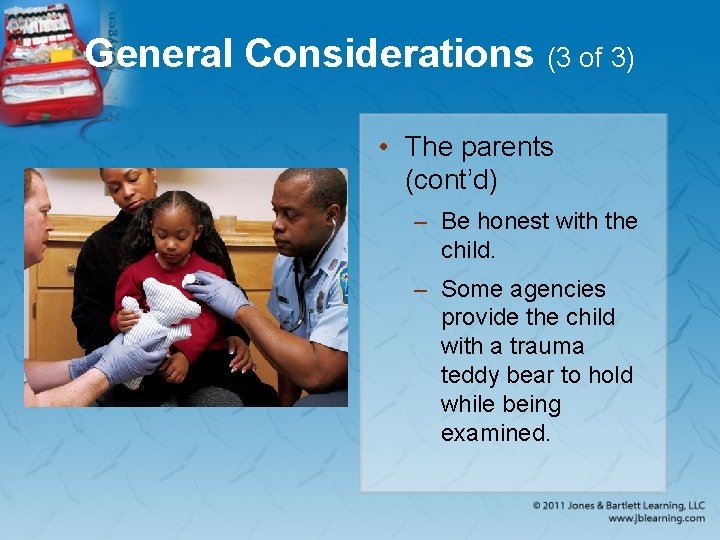 General Considerations (3 of 3) • The parents (cont’d) – Be honest with the