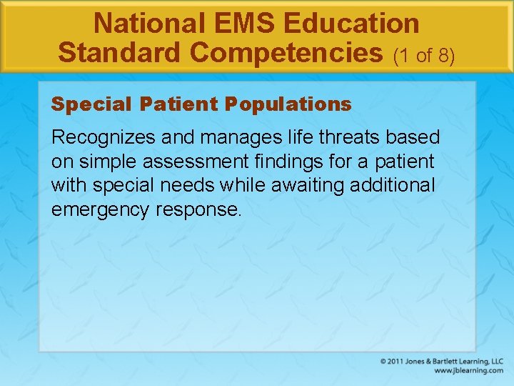 National EMS Education Standard Competencies (1 of 8) Special Patient Populations Recognizes and manages