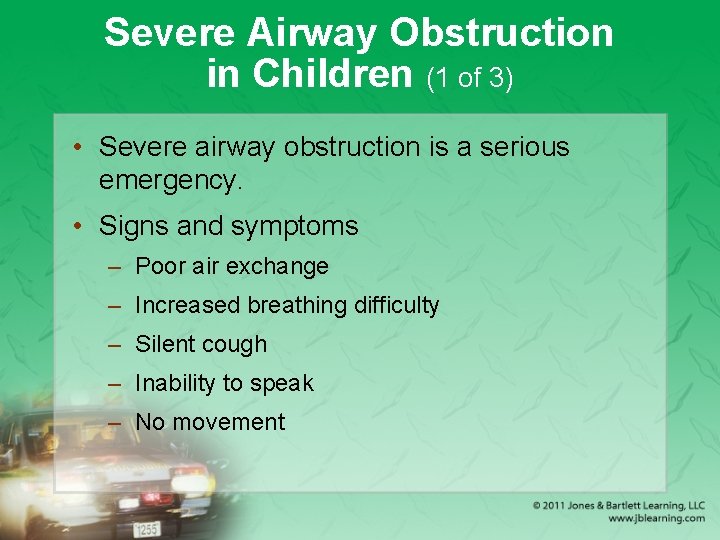 Severe Airway Obstruction in Children (1 of 3) • Severe airway obstruction is a