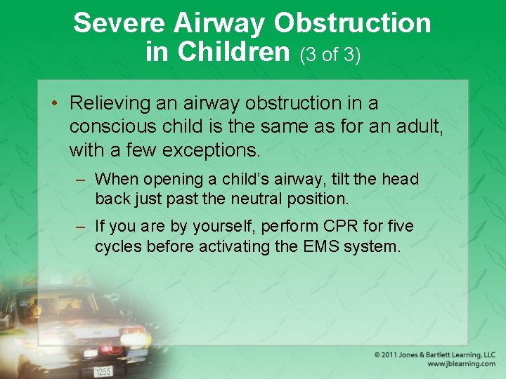 Severe Airway Obstruction in Children (3 of 3) • Relieving an airway obstruction in