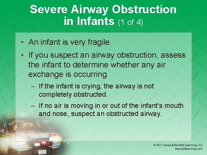 Severe Airway Obstruction in Infants (1 of 4) • An infant is very fragile.