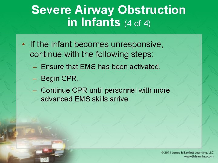 Severe Airway Obstruction in Infants (4 of 4) • If the infant becomes unresponsive,