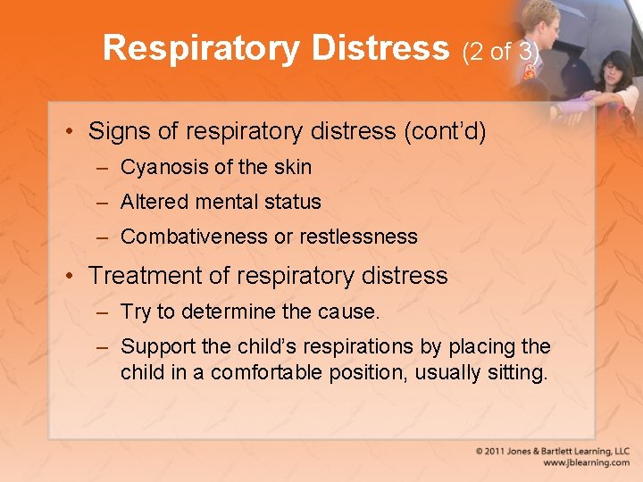 Respiratory Distress (2 of 3) • Signs of respiratory distress (cont’d) – Cyanosis of