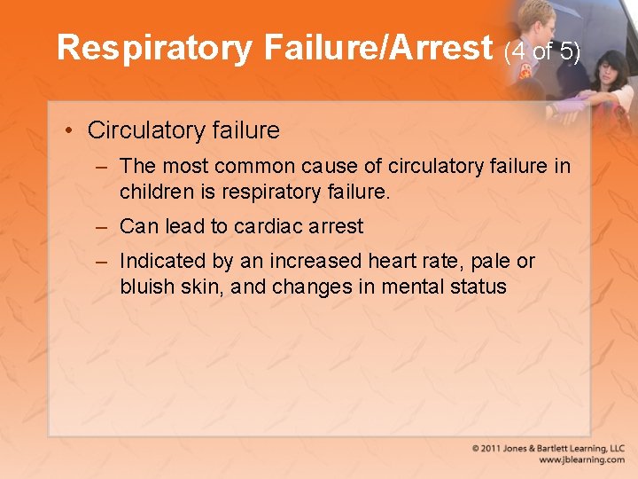 Respiratory Failure/Arrest (4 of 5) • Circulatory failure – The most common cause of